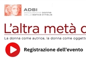 Registrazione evento ADBI: L'Altra metà dell'Arte' del 7 Ottobre 2023, Teatro Salone Margherita